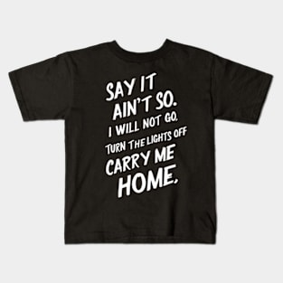 Say it ain’t so Kids T-Shirt